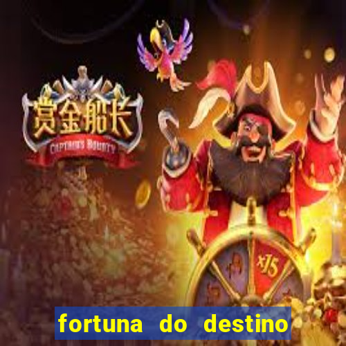 fortuna do destino fortuna do dentinho